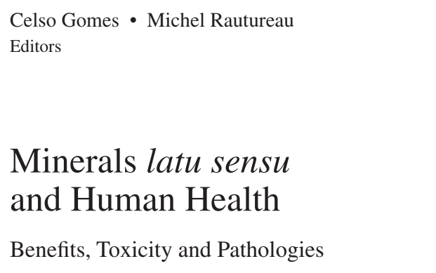 Minerals latu sensu and Human Health Benefits, Toxicity and Pathologies